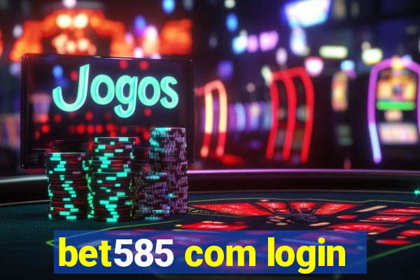 bet585 com login